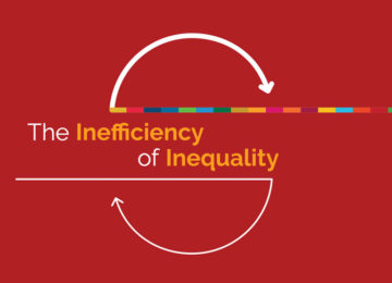 Inequality is Inefficient, Since it Constitutes an Impediment to Growth, Development and Sustainability